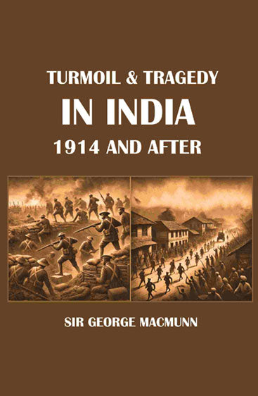 Turmoil & Tragedy in India 1914 and After