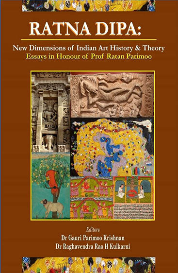 RATNA DIPA: New Dimension of Indian Art History & Theory (Essays in Honour of Prof Ratna Parimoo)