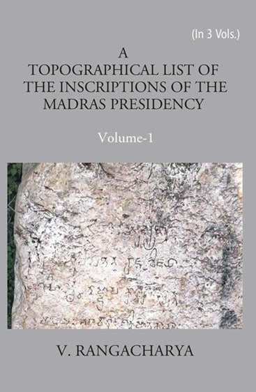 A Topographical List Of The Inscriptions Of The Madras Presidency