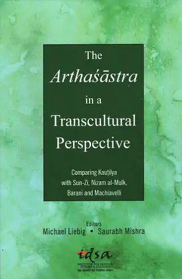 The Arthasastra in a Transcultural Perspective : Comparing Kautilya with Sun-Zi….