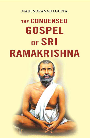 The Condensed Gospel of Sri Ramakrishna