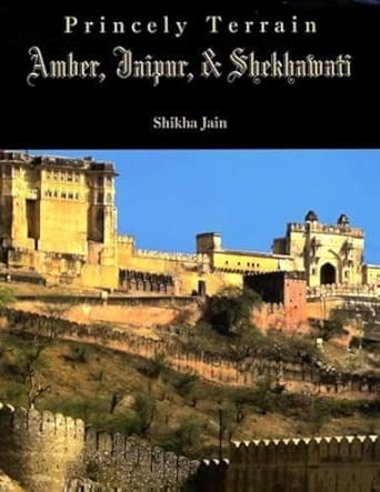 Princely Terrain - Amber, Jaipur & Shikhawati