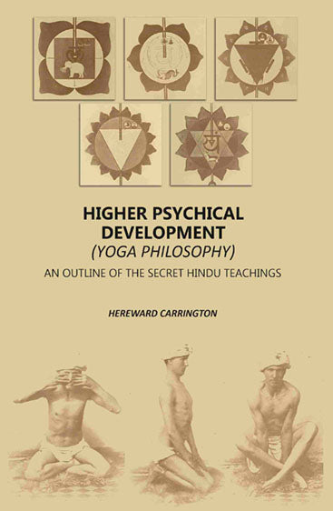 Higher Psychical Development (Yoga Philosophy): An Outline Of The Secret Hindu Teachings