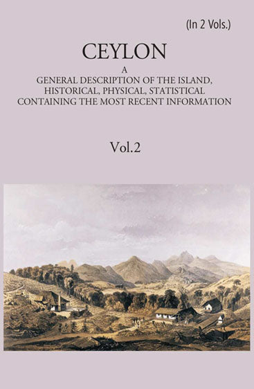Ceylon:- A General Description Of The Island, Historical, Physical, Statistical