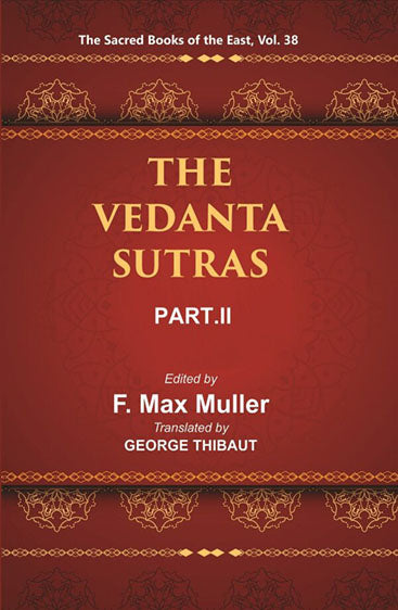 The Sacred Books of the East (THE VEDANTA-SUTRAS, PART-II)