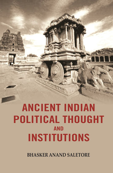 Ancient Indian Political Thought and Institutions