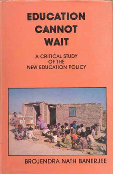 Education Cannot Wait: A Critical Study of The New Education Policy