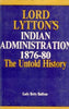 Lord Lytton's Indian Administration 1876-80 the Untold History thumbnail 1