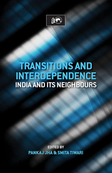 Transitious and Interdependence India and its Neighbours
