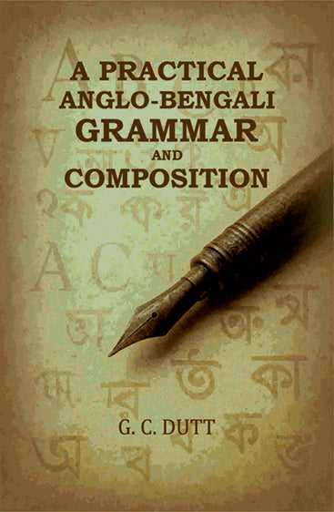 A Practical Anglo-Bengali Grammar and Composition