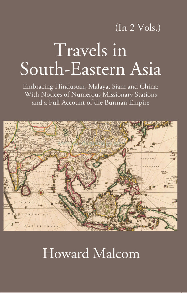 Travels In South-Eastern Asia Embracing Hindustan, Malaya, Siam, And China