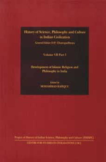 Development Of Islamic Religion And Philosophy In India: (History Of Science, Philosophy And Culture In Indian Civilization, Vol. VII, Part 5)