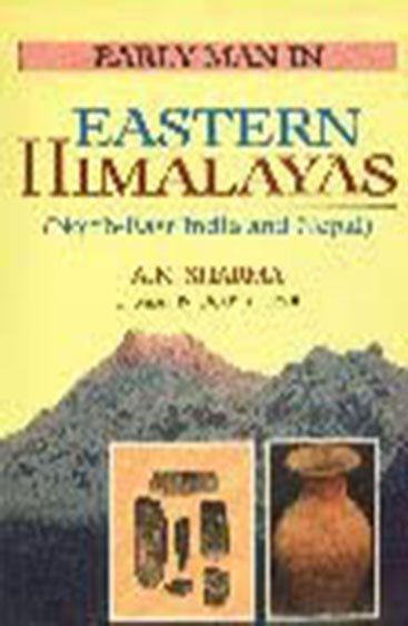 EARLY MAN IN EASTERN HIMALAYAS  : North-East India and Nepal)