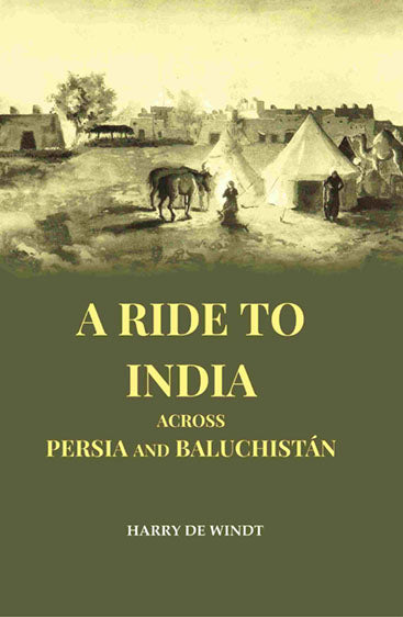 A Ride to India Across Persia and Baluchistán