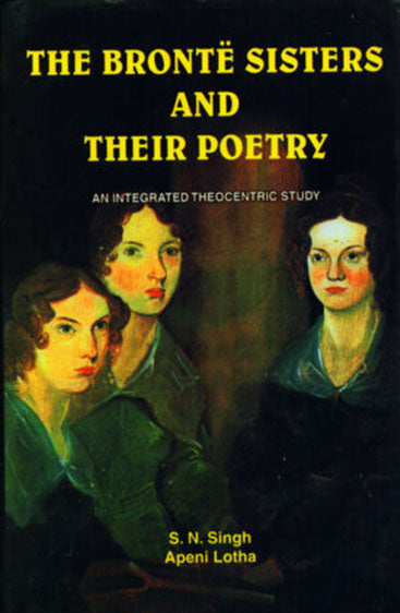 The Bronte Sisters and Their Poetry: A Theocentric Study