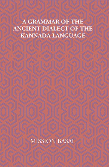 A Grammar Of The Ancient Dialect Of The Kannada Language