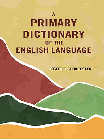 A Primary Dictionary of the English Language