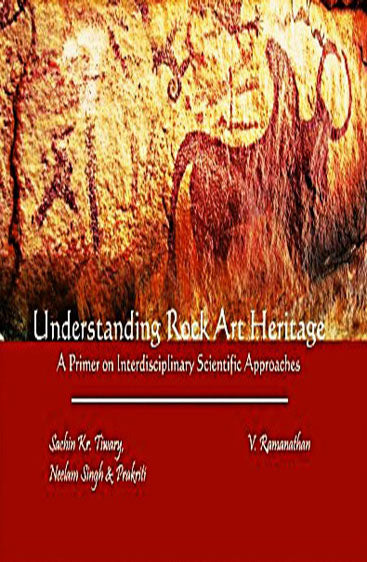 Understanding Rock Art Heritage: 
A Primer on Interdisciplinary Scientific Approaches