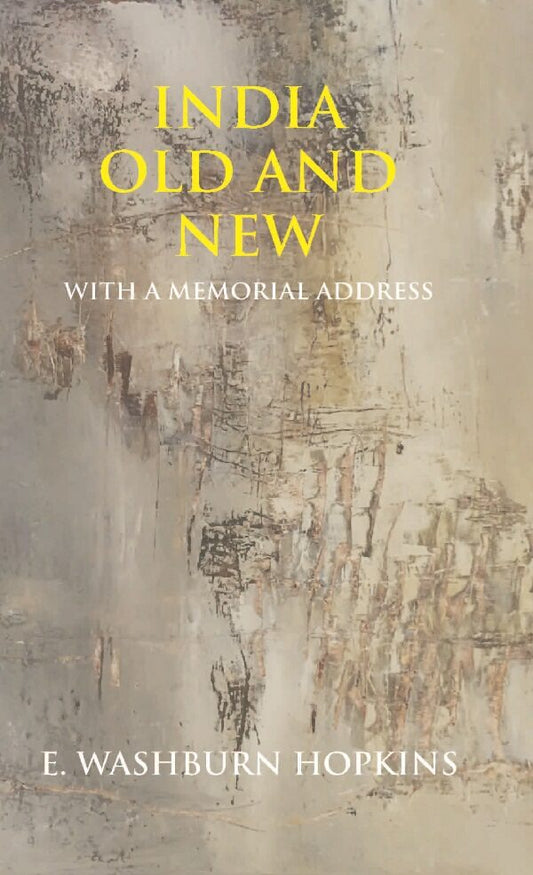 India Old and New: With a Memorial Address
