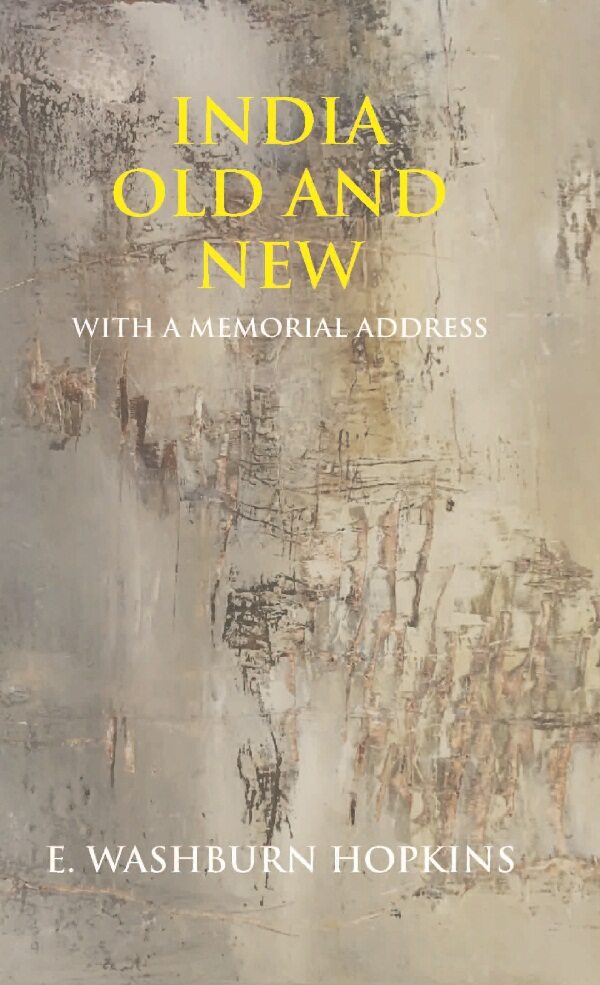 India Old and New: With a Memorial Address