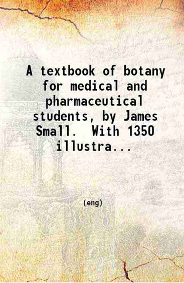 A textbook of botany for medical and pharmaceutical students .
