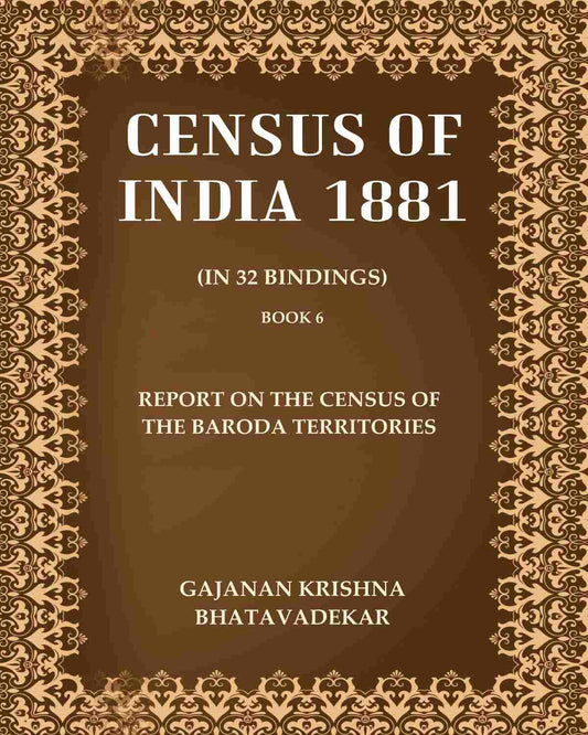 Census of India 1881: Report On The Census of the Baroda Territories