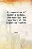 A compendium of materia medica, therapeutics and repertory of the digestive system thumbnail 1