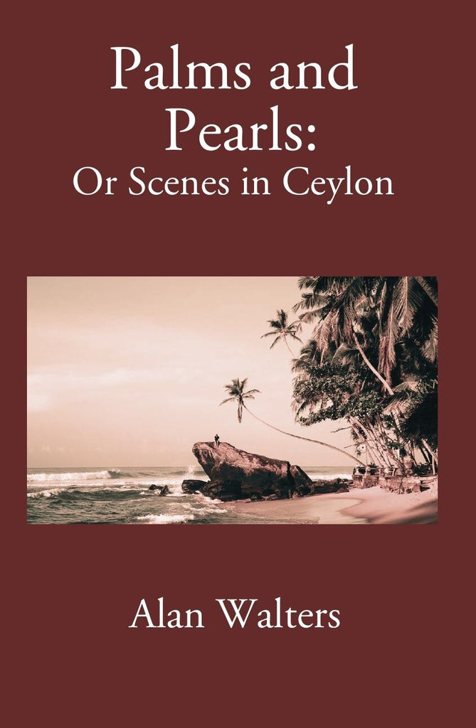 Palms & Pearls Or Scenes In Ceylon