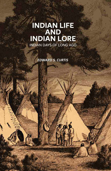 Indian Life and Indian Lore: Indian Days of Long Ago