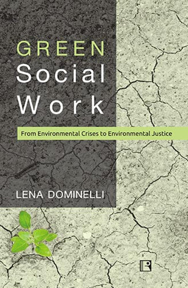 GREEN SOCIAL WORK: From Environmental Crises to Environmental Justice