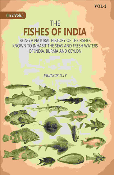 The Fishes Of India: Being A Natural History Of The Fishes Known To Inhabit The Seas And Fresh Waters Of India, Burma And Ceylon