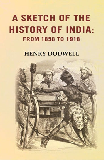 A Sketch of the History of India: from 1858 to 1918