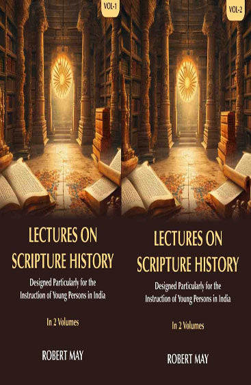 Lectures on Scripture History: Designed Particularly for the Instruction of Young Persons in India