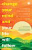 Change Your Mind and Your Life Will Follow: 12 Simple Principles to Lead a Meaningful Life thumbnail 1