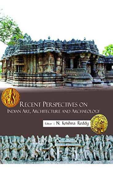 Recent Perspectives on Indian Art, 
Architecture and Archaeology (Festschrift of Prof. D. Kiran Kranth Choudary)