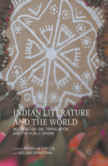 Indian Literature and the World: Multilingualism, Translation and the Public Sphere