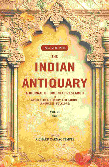 The Indian Antiquary a Journal of Oriental Research in Archeology, History, Literature, Languages, Folklore: Vol. XXI. 1892
