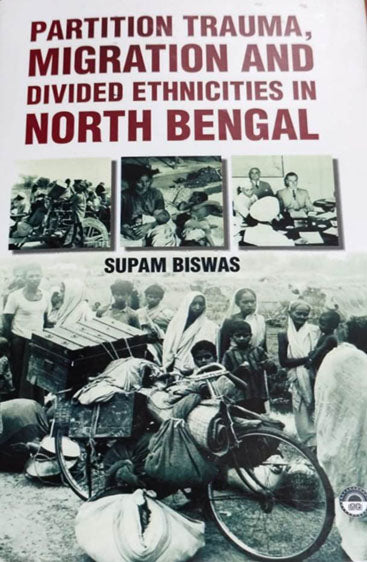Partition Trauma, Migration and Divided Ethnicities in North Bengal