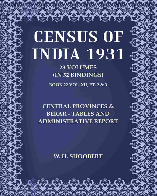 Census of India 1931: Central Provinces & Berar - Tables and Administrative Report