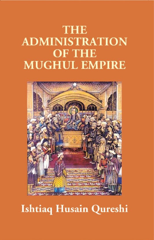 The Administration of the Mughul Empire