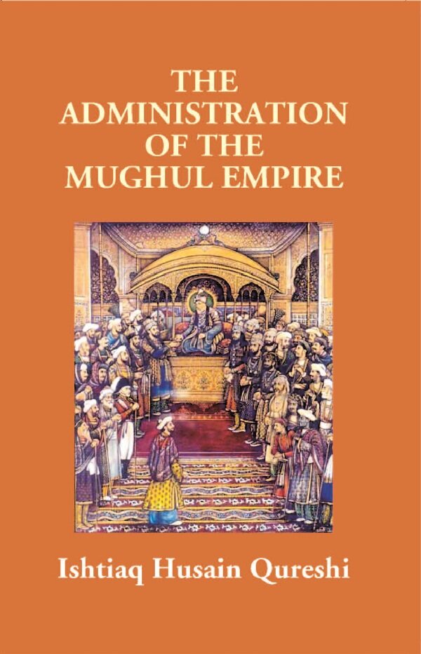 The Administration of the Mughul Empire