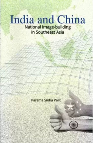 India and China: National Image-building in Southeast Asia