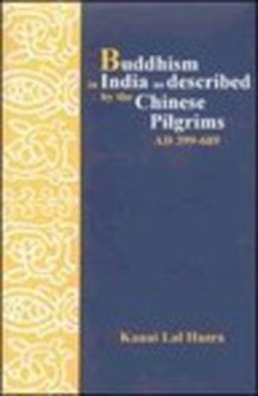 Buddhism In India As Described By The Chinese Pilgrims Ad 399-689