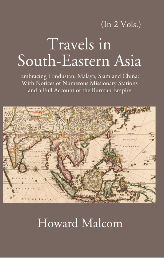 Travels In South-Eastern Asia Embracing Hindustan, Malaya, Siam, And China