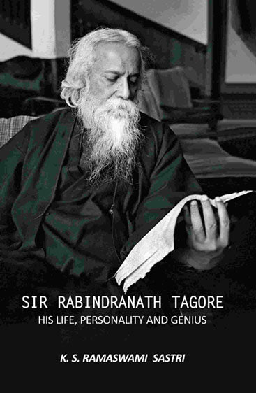 Sir Rabindranath Tagore: His Life, Personality, and Genius