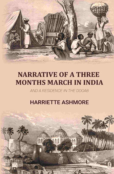 Narrative of a three Months March in India: And a residence in the Dooab