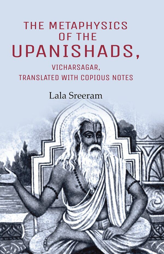 The Metaphysics of the Upanishads, Vicharsagar, Translated with Copious Notes