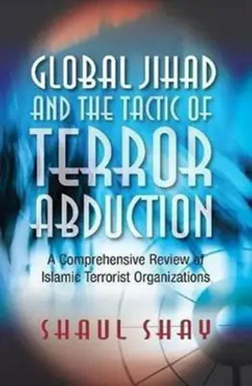Global Jihad and The Tactic of Terror Abduction : A comprehensive Review of Islamic Terrorist Organization