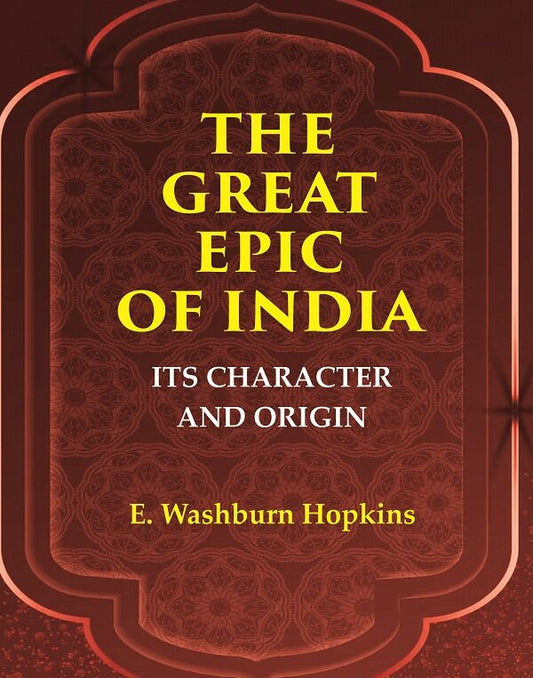 The Great Epic of India: Its Character and Origin