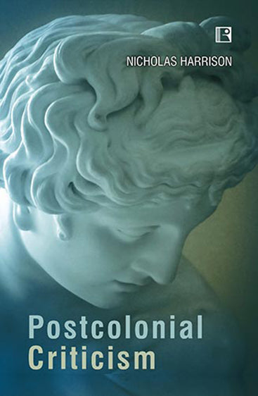 POSTCOLONIAL CRITICISM: History, Theory and the Work of Fiction